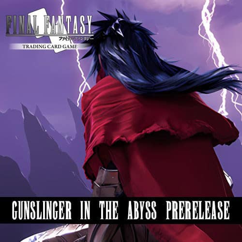 FINAL FANTASY TCG GUNSLINGER IN THE ABYSS PRERELEASE