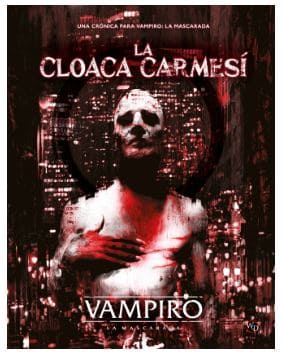 VAMPIRO LA MASCARADA: LA CLOACA CARMESI