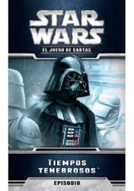 Star Wars LCG Episodio Tiempos Tenebrosos