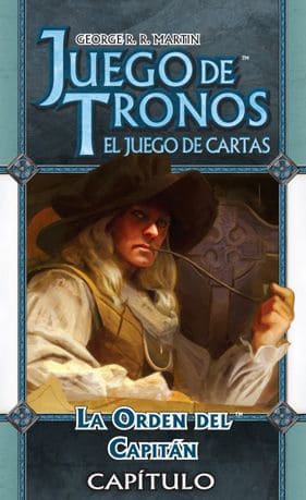Juego de Tronos LCG Capitulo: La Orden del Capitan